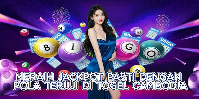 Meraih Jackpot Pasti dengan Pola Teruji di Togel Cambodia